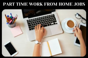 Top part-time work from home jobs list, flexible online job opportunities