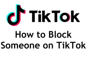 How to Block and Unblock Someone on TikTok: A Step-by-Step Guide