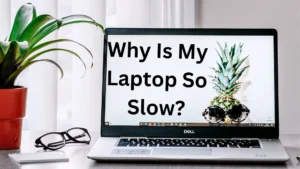 Why Is My Laptop So Slow? Common Reasons and How to Fix Them